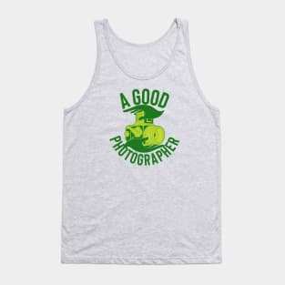 A GOOD PHOTOGRAPHER tshirt Tank Top